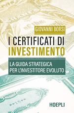 I certificati di investimento. La guida strategica per l'investitore evoluto