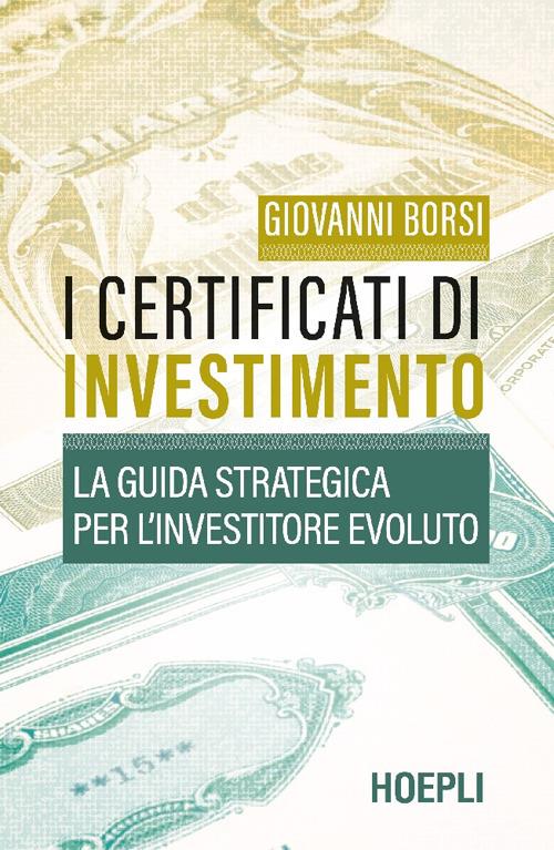 I certificati di investimento. La guida strategica per l'investitore evoluto - Giovanni Borsi - ebook