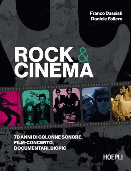 Rock & Cinema. 70 anni di colonne sonore, film concerto, documentari, biopic - Franco Dassisti,Daniele Follero - copertina