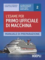 L'esame per primo ufficiale di macchina. Manuale di preparazione