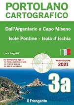 Dall'Argentario a Capo Miseno Isole Pontine-Isola d'Ischia. Portolano cartografico. Vol. 3A