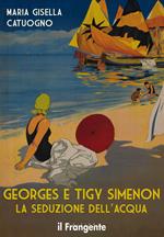 Georges e Tigy Simenon. La seduzione dell'acqua. Nuova ediz.