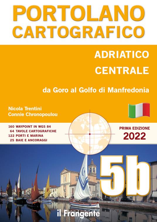 Adriatico centrale Da Goro al Golfo di Manfredonia. Portolano cartografico. Vol. 5B - Nicola Trentini,Connie Chronopoulou - copertina