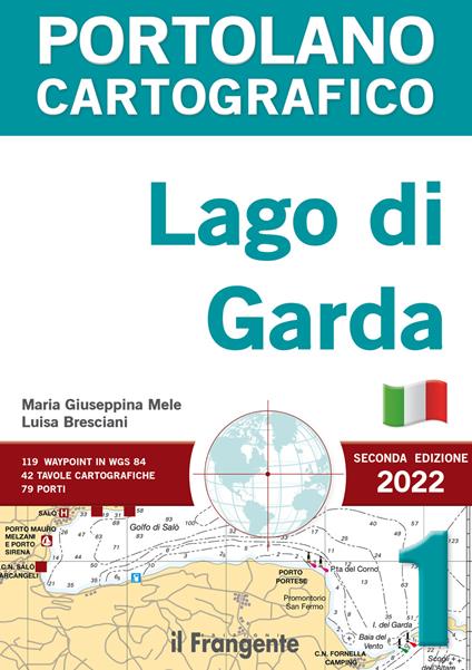 Lago di Garda. Portolano cartografico. Vol. 1 - Maria Giuseppina Mele,Luisa Bresciani - copertina