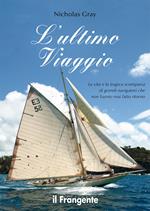 L'ultimo viaggio. La vita e la tragica scomparsa di grandi navigatori che non hanno mai fatto ritorno. Ediz. illustrata