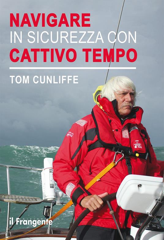Navigare in sicurezza con cattivo tempo - Tom Cunliffe - copertina