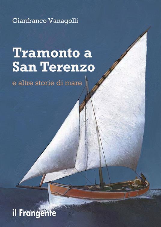 Tramonto a San Terenzo e altre storie di mare - Gianfranco Vanagolli - copertina