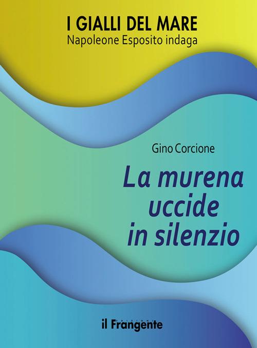 La murena uccide in silenzio. Napoleone Esposito indaga - Gino Corcione - ebook