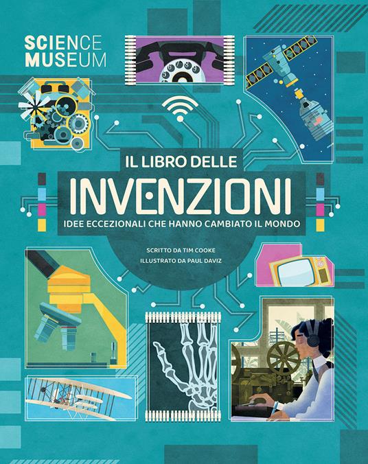 Il libro delle invenzioni. Idee eccezionali che hanno cambiato il mondo. Ediz. a colori - Tim Cooke - copertina