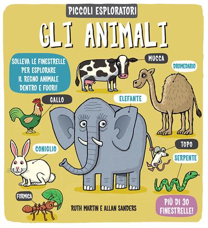 Gli animali. Piccoli esploratori. Ediz. a colori - Ruth Martin,Allan Sanders - copertina
