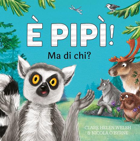È pipì! Ma di chi? Ediz. a colori - Clare Helen Welsh - copertina