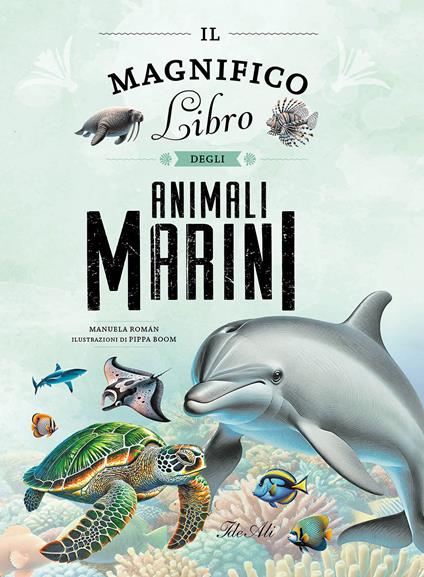 Il magnifico libro degli animali marini. Ediz. a colori - Manuela Roman - copertina