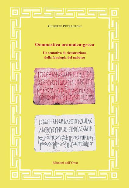 Onomastica aramaico-greca. Un tentativo di ricostruzione della fonologia del nabateo. Ediz. critica - Giuseppe Petrantoni - copertina