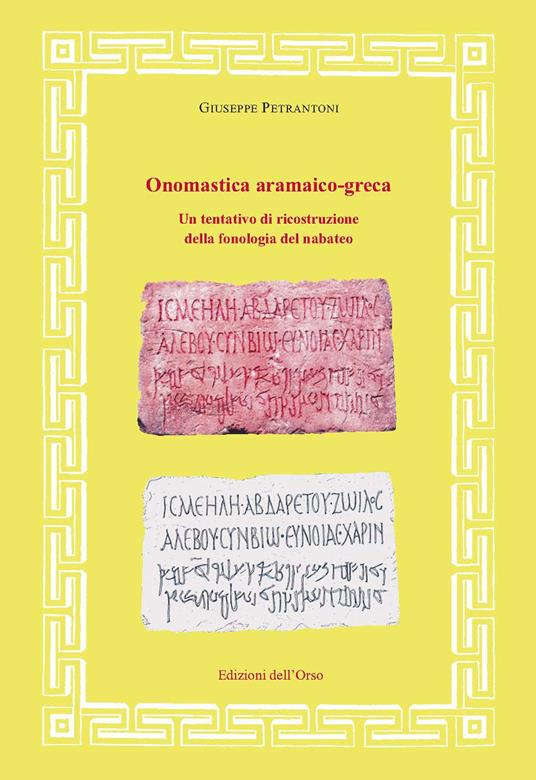 Onomastica aramaico-greca. Un tentativo di ricostruzione della fonologia del nabateo. Ediz. critica - Giuseppe Petrantoni - copertina