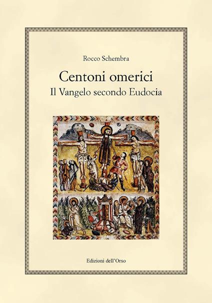 Centoni omerici. Il vangelo secondo Eudocia. Ediz. critica - Rocco Schembra - copertina