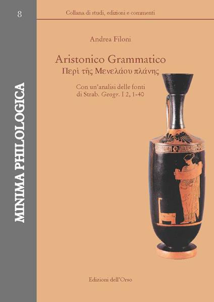 Aristonico Grammatico. Con un'analisi delle fonti di Strab. Geogr. I 2, 1-40. Ediz. critica - Andrea Filoni - copertina
