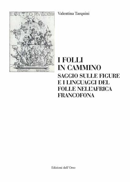 I folli in cammino. Saggio sulle figure e i linguaggi del folle nell'africa francofona. Ediz. italiana e francese - Valentina Tarquini - copertina