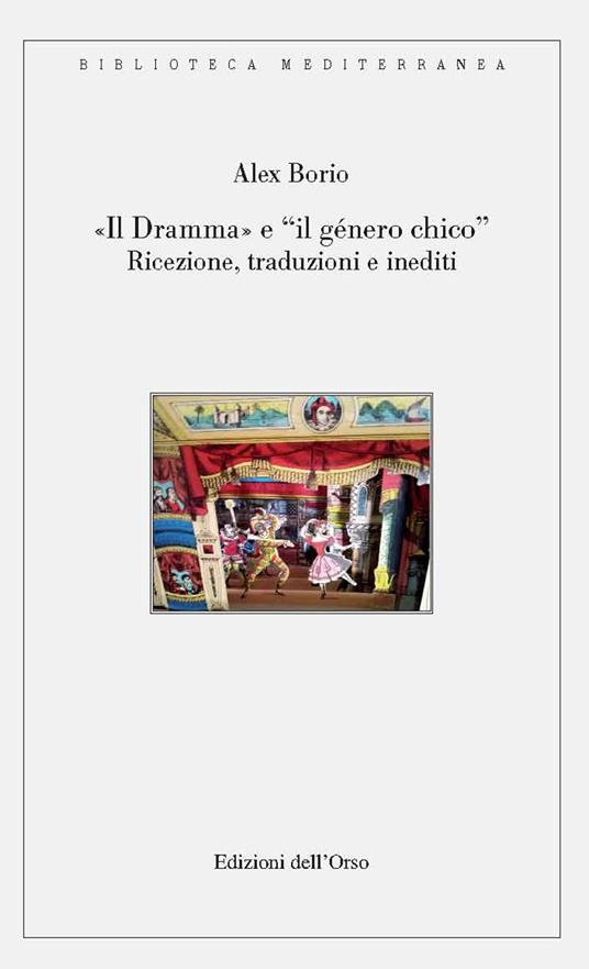 «Il dramma» e «il género chico». Ricezione, traduzioni e inediti - Alex Borio - copertina