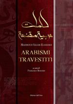Arabismi travestiti. Ediz. italiana e araba