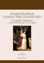 Shakespearean characters transposed. Iconography, adaptations, cultural exchanges and staging