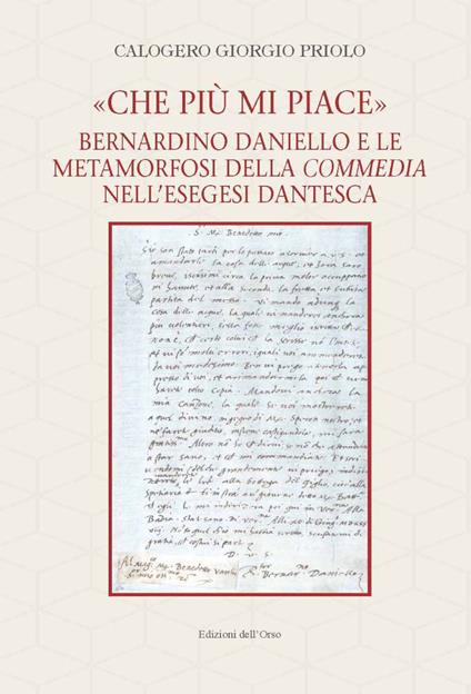 «Che più mi piace». Bernardino Daniello e le metamorfosi della commedia nell'esegesi dantesca. Ediz. critica - Calogero Giorgio Priolo - copertina