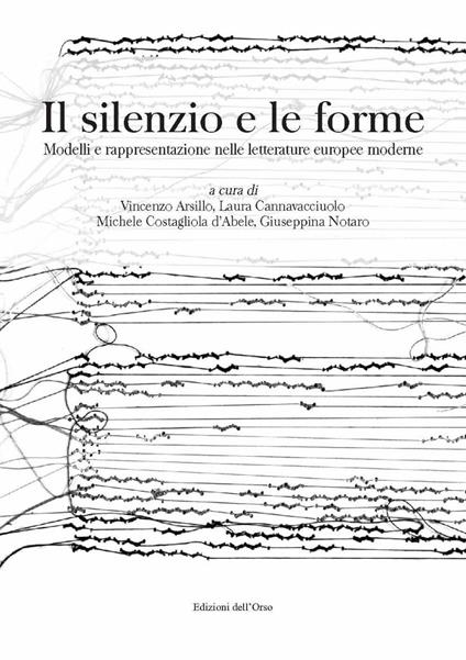 Il silenzio e le forme. Modelli e rappresentazione nelle letterature europee moderne. Ediz. italiana e spagnola - copertina