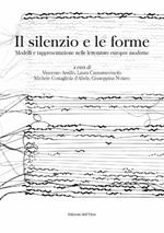 Il silenzio e le forme. Modelli e rappresentazione nelle letterature europee moderne. Ediz. italiana e spagnola