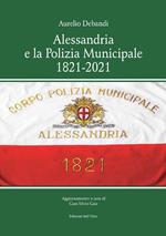 Alessandria e la polizia municipale 1821-2021