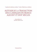 Autour de la traduction des classiques en France aux XVI et XVII siècles