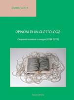 Opinioni di un glottologo. Cinquanta recensioni e rassegne (1984-2021). Ediz. italiana e inglese