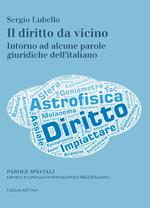 Il diritto da vicino. Intorno ad alcune parole giuridiche dell'italiano