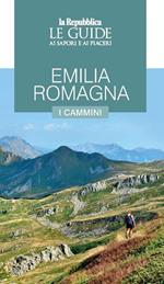 Emilia Romagna. I cammini. Guida ai sapori e ai piaceri della regione