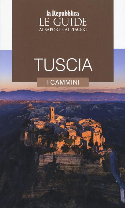 Tuscia. I cammini. Le guide ai sapori e ai piaceri - copertina