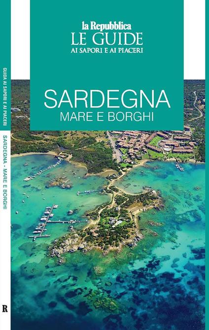 Sardegna. Mare e borghi. Le guide ai sapori e ai piaceri - copertina