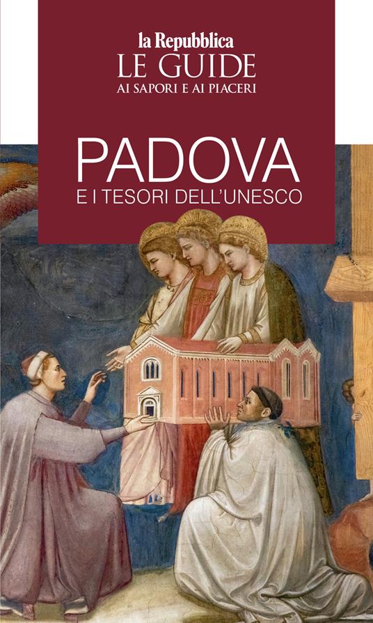 Padova e i tesori dell'Unesco. Le guide ai sapori e piaceri - copertina