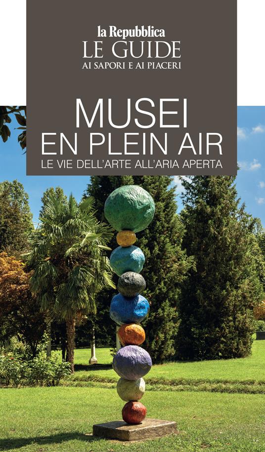 Musei en plain air. Le vie dell'arte all'aria aperta. Le guide ai sapori e ai piaceri - copertina