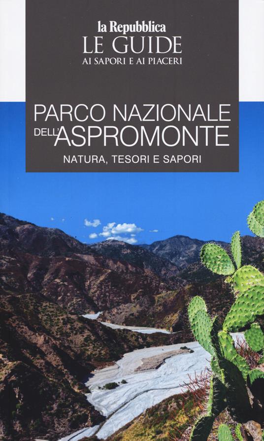 Parco Nazionale dell'Aspromonte. Natura, tesori e sapori. Le guide ai sapori e ai piaceri - copertina