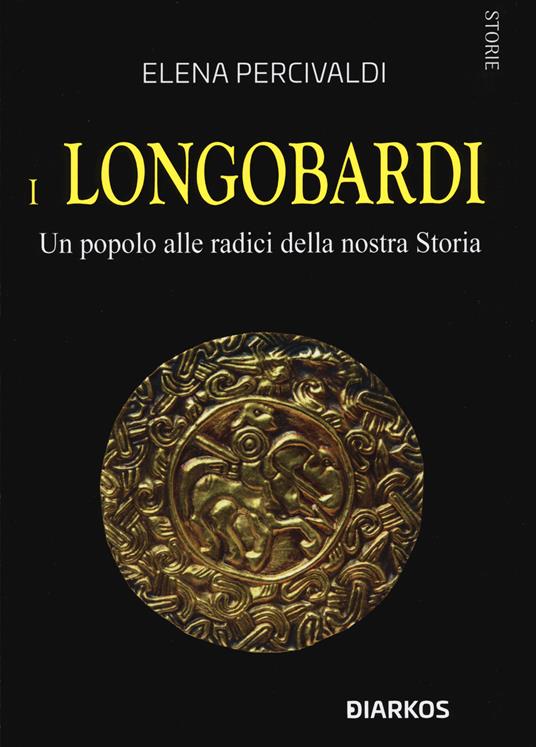 I Longobardi. Un popolo alle radici della nostra Storia - Elena Percivaldi - copertina