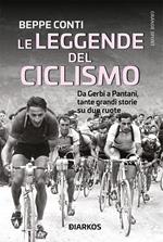 Le leggende del ciclismo. Da Gerbi a Pantani, tante grandi storie su due ruote