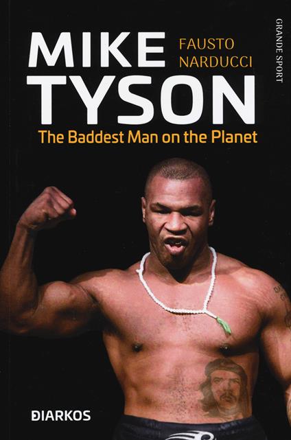 Mike Tyson. The baddest man on the planet. Ediz. italiana - Fausto Narducci - copertina