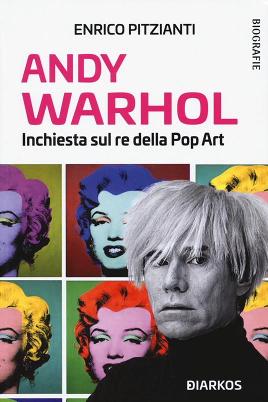 Andy Warhol. Inchiesta sul re della pop art - Enrico Pitzianti - copertina