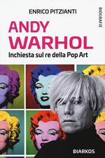 Andy Warhol. Inchiesta sul re della pop art