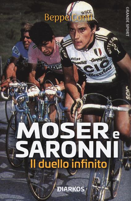 Moser e Saronni. Il duello infinito - Beppe Conti - copertina