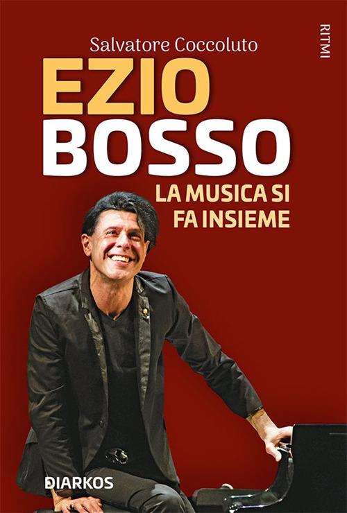 Ezio Bosso. La musica si fa insieme - Salvatore Coccoluto - ebook