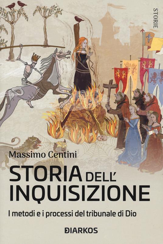 Storia dell'inquisizione. I metodi e i processi del tribunale di Dio - Massimo Centini - copertina