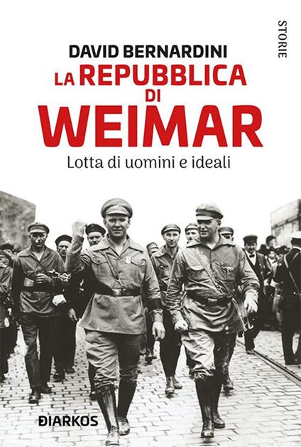 La Repubblica di Weimar. Lotta di uomini e ideali - David Bernardini - ebook
