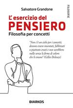 L' esercizio del pensiero. Filosofia per concetti