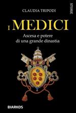 I Medici. Ascesa e potere di una grande dinastia