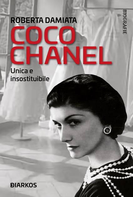 Coco Chanel. Unica e insostituibile - Roberta Damiata - ebook