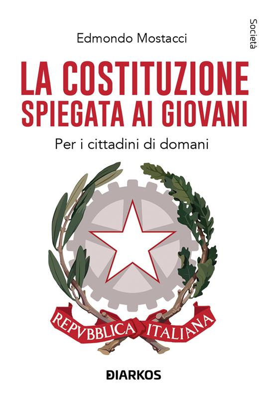 La Costituzione spiegata ai giovani. Per i cittadini di domani - Edmondo Mostacci - copertina
